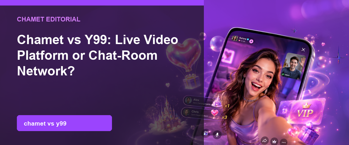 Chamet vs Y99: Video Calls or Anonymous Rooms? cover image